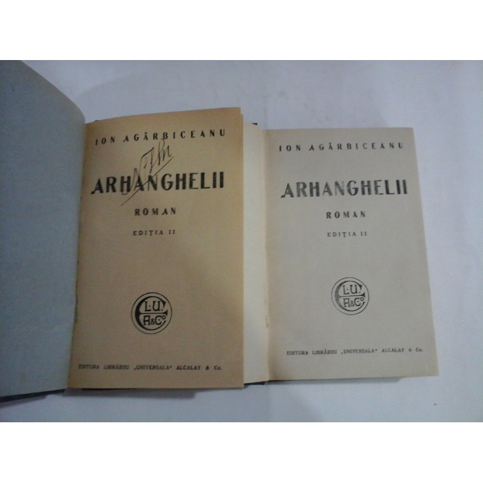   ARHANGHELII (roman)  partea I si partea II  -  ION  AGARBICEANU  -  editura Universala  Alcalay 
